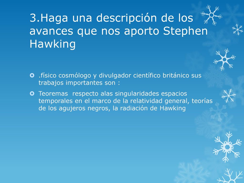 3.Haga una descripción de los avances que nos aporto Stephen Hawking