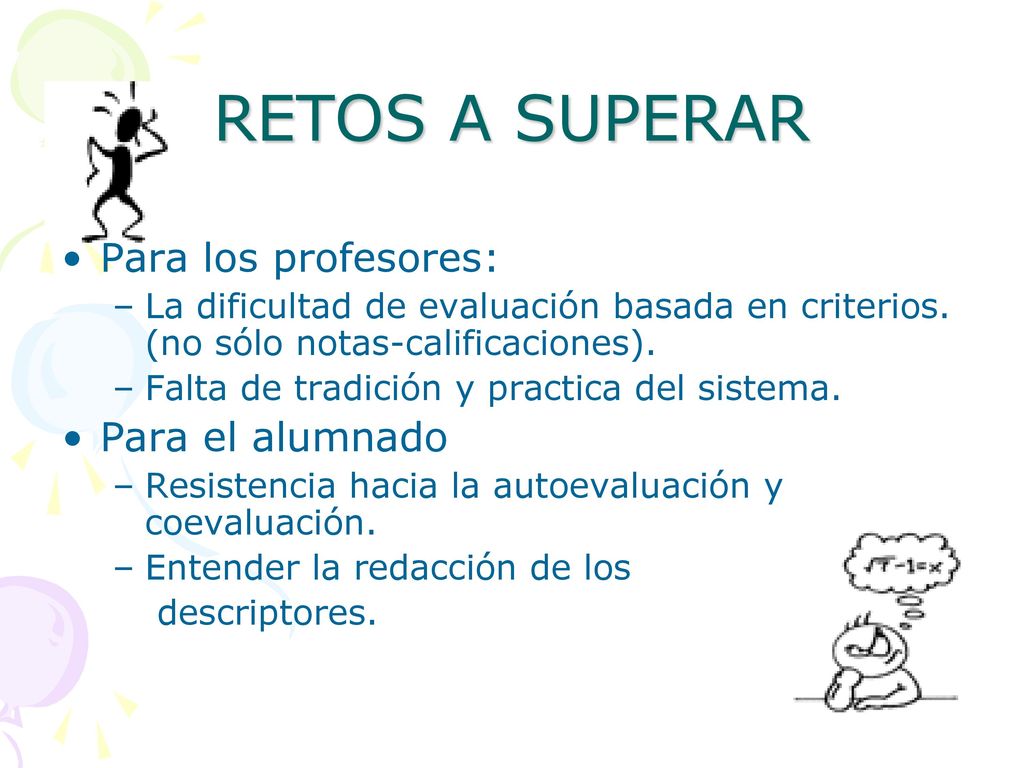 RETOS A SUPERAR Para los profesores: Para el alumnado