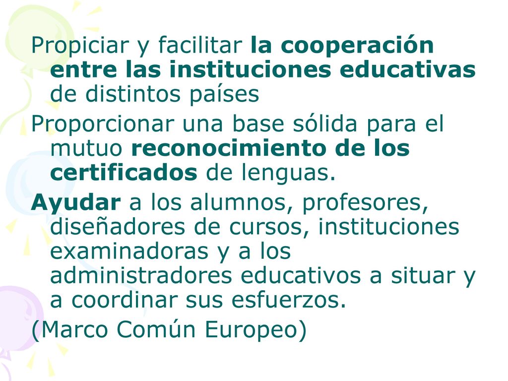 Propiciar y facilitar la cooperación entre las instituciones educativas de distintos países