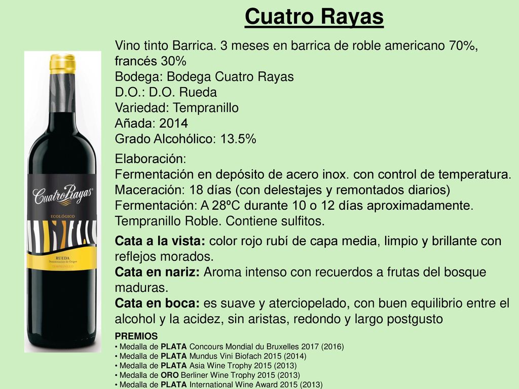 Cuatro Rayas Vino tinto Barrica. 3 meses en barrica de roble americano 70%, francés 30% Bodega: Bodega Cuatro Rayas.