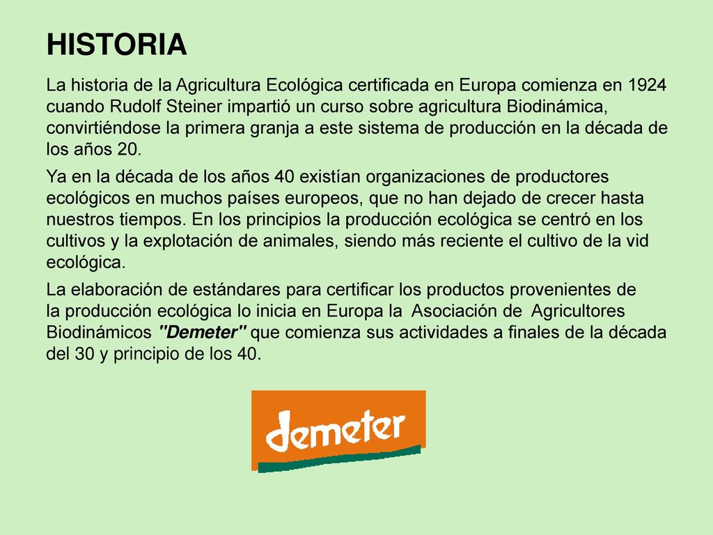 HISTORIA La historia de la Agricultura Ecológica certificada en Europa comienza en