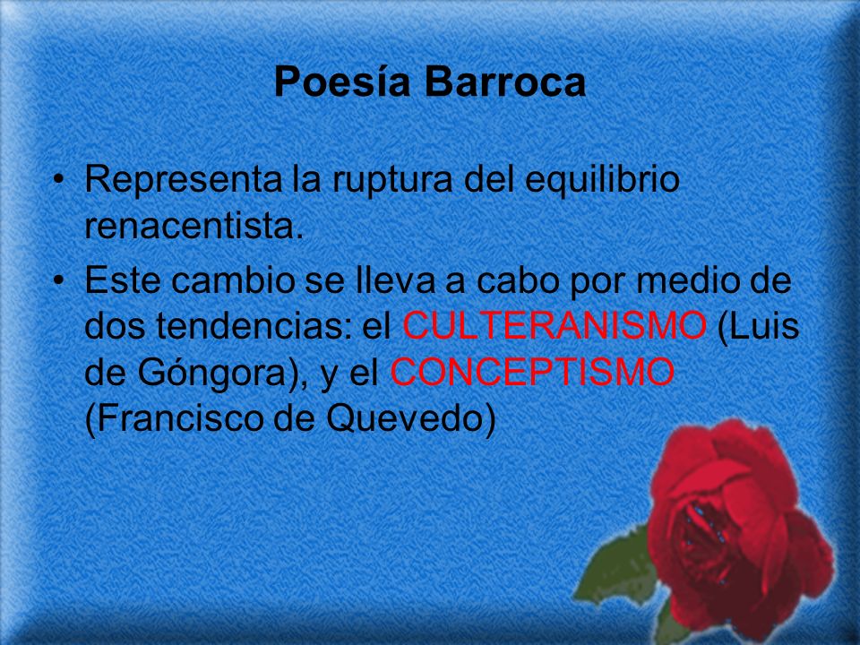 Poesía Barroca Representa la ruptura del equilibrio renacentista.