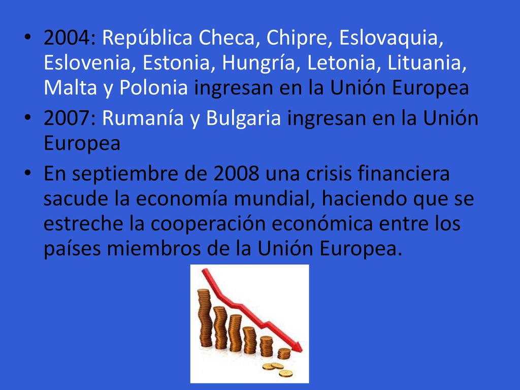 2004: República Checa, Chipre, Eslovaquia, Eslovenia, Estonia, Hungría, Letonia, Lituania, Malta y Polonia ingresan en la Unión Europea