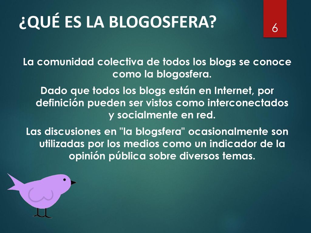 ¿QUÉ ES LA BLOGOSFERA La comunidad colectiva de todos los blogs se conoce como la blogosfera.