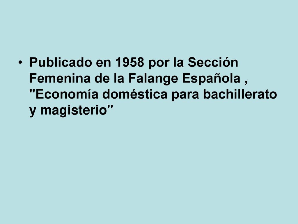 Publicado en 1958 por la Sección Femenina de la Falange Española , Economía doméstica para bachillerato y magisterio