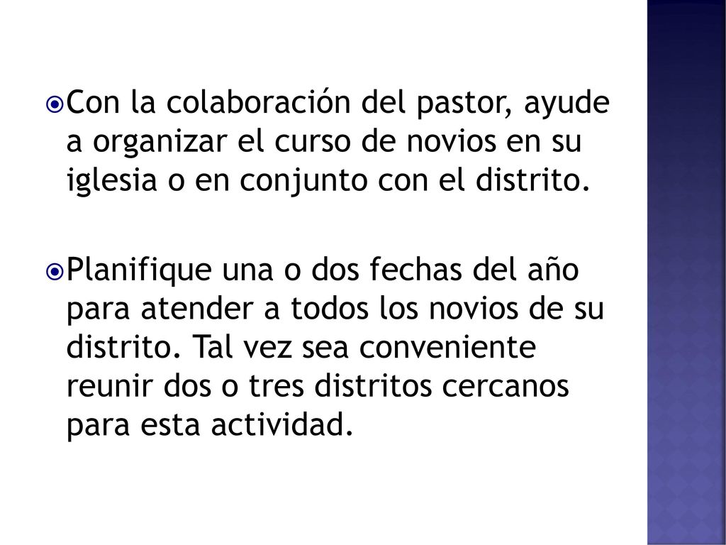 Con la colaboración del pastor, ayude a organizar el curso de novios en su iglesia o en conjunto con el distrito.