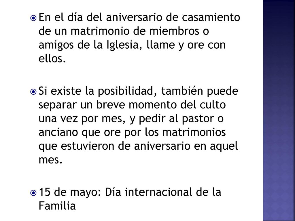 En el día del aniversario de casamiento de un matrimonio de miembros o amigos de la Iglesia, llame y ore con ellos.