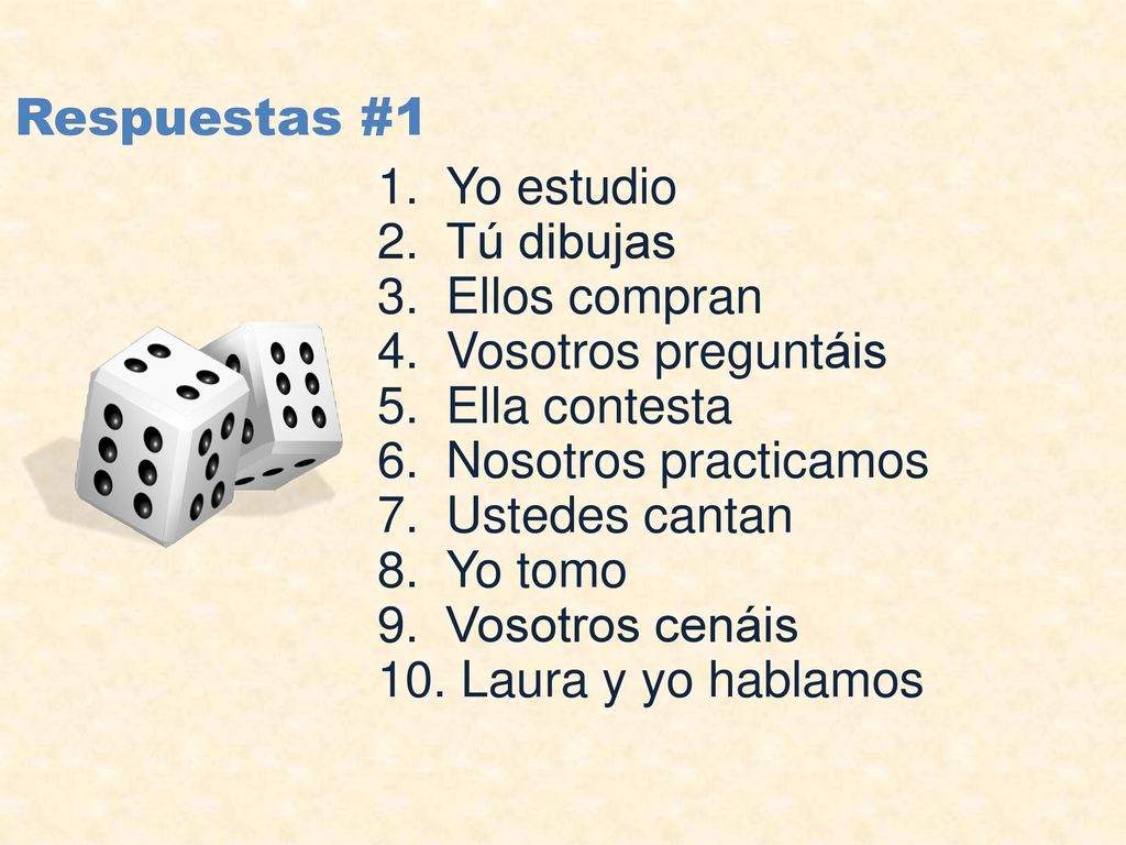 Respuestas #1 Yo estudio Tú dibujas Ellos compran Vosotros preguntáis