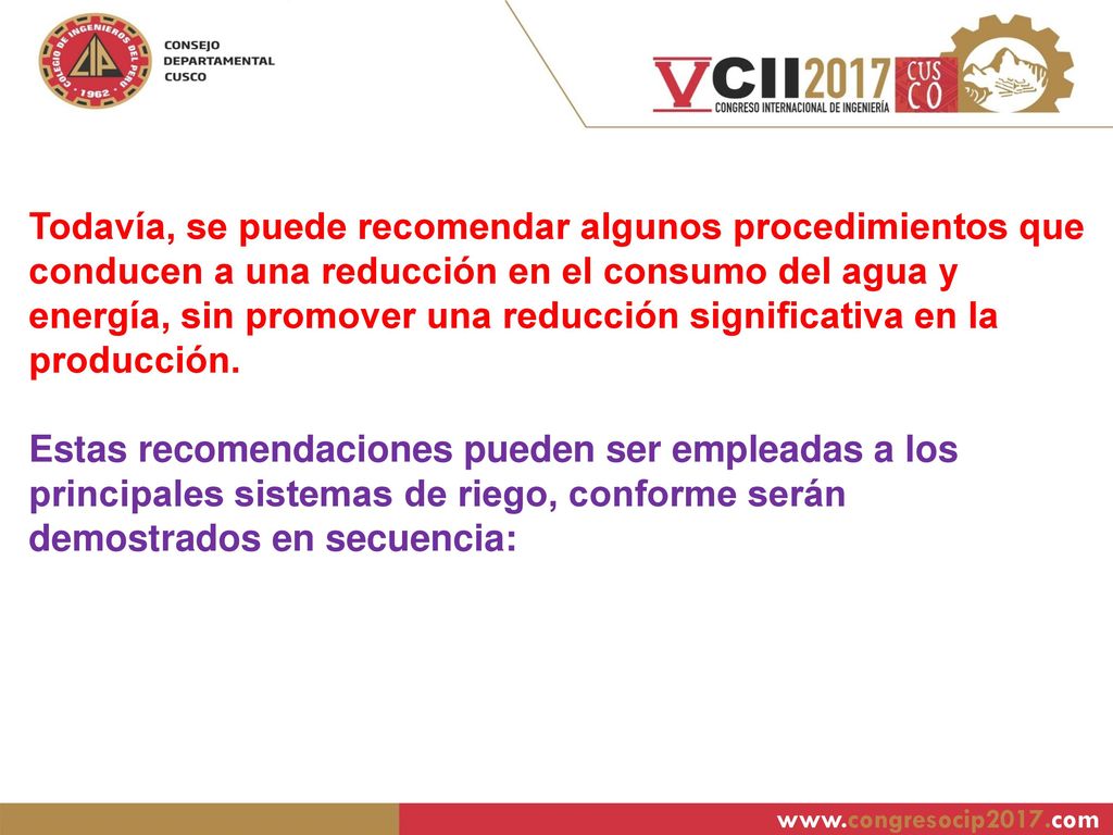 Todavía, se puede recomendar algunos procedimientos que conducen a una reducción en el consumo del agua y energía, sin promover una reducción significativa en la producción.