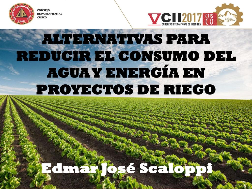 ALTERNATIVAS PARA REDUCIR EL CONSUMO DEL AGUA Y ENERGÍA EN PROYECTOS DE RIEGO