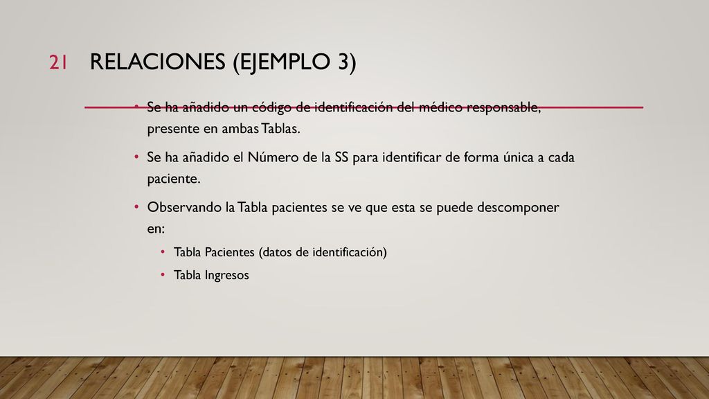 Relaciones (ejemplo 3) Se ha añadido un código de identificación del médico responsable, presente en ambas Tablas.