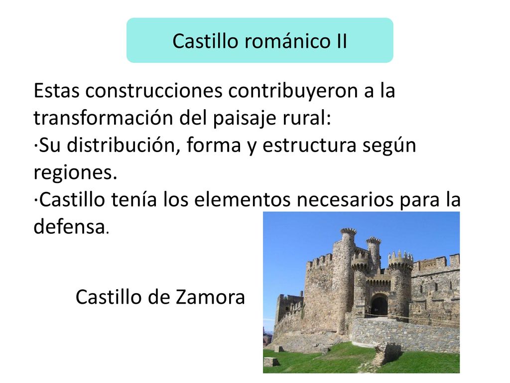 Castillo románico II Estas construcciones contribuyeron a la transformación del paisaje rural: