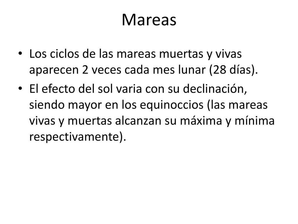 Mareas Los ciclos de las mareas muertas y vivas aparecen 2 veces cada mes lunar (28 días).