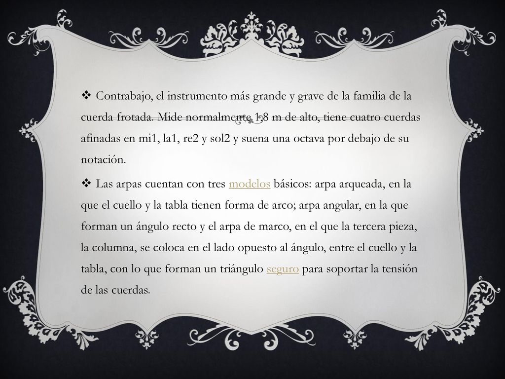 Contrabajo, el instrumento más grande y grave de la familia de la cuerda frotada. Mide normalmente 1,8 m de alto, tiene cuatro cuerdas afinadas en mi1, la1, re2 y sol2 y suena una octava por debajo de su notación.