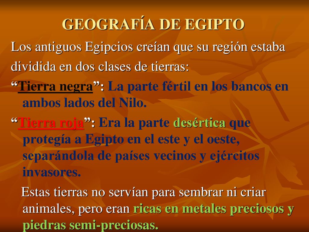 GEOGRAFĺA DE EGIPTO Los antiguos Egipcios creían que su región estaba