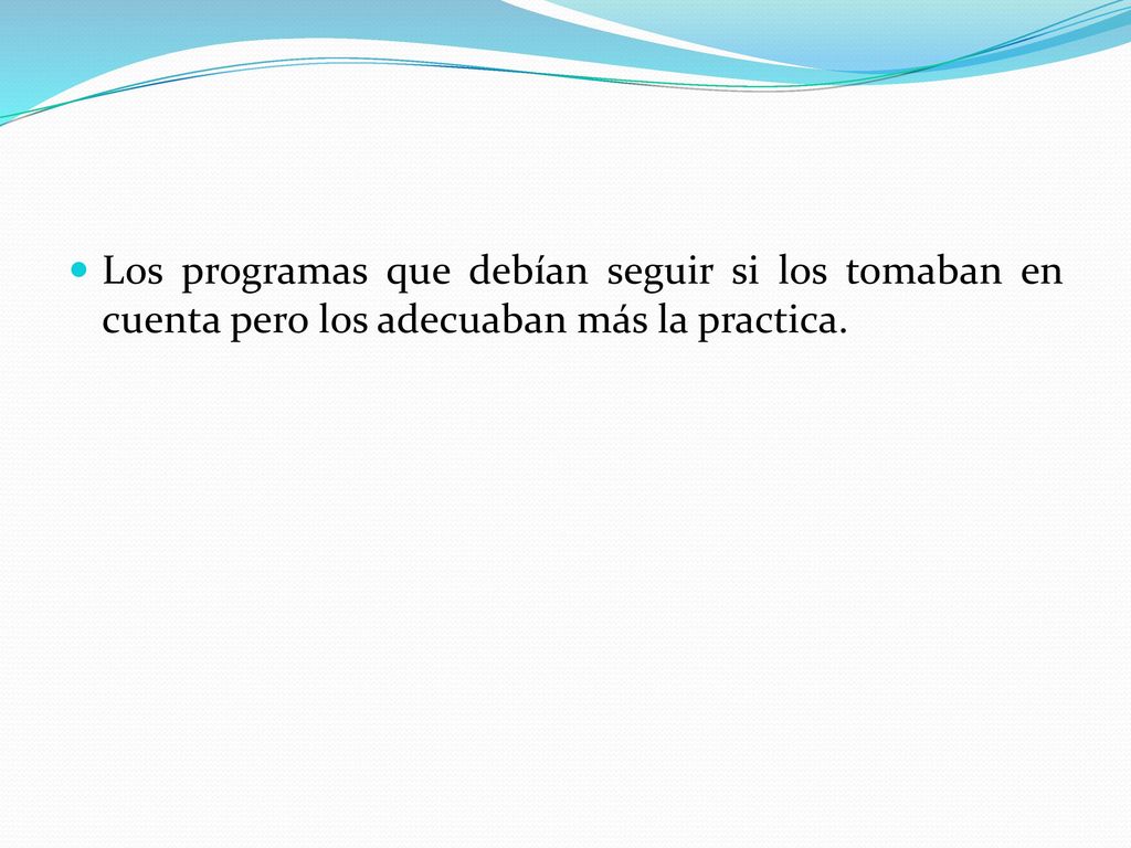 Los programas que debían seguir si los tomaban en cuenta pero los adecuaban más la practica.