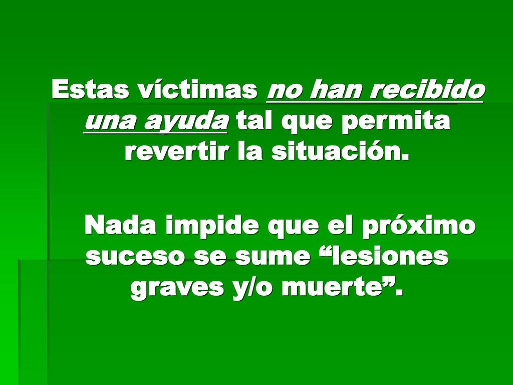 Estas víctimas no han recibido una ayuda tal que permita revertir la situación.
