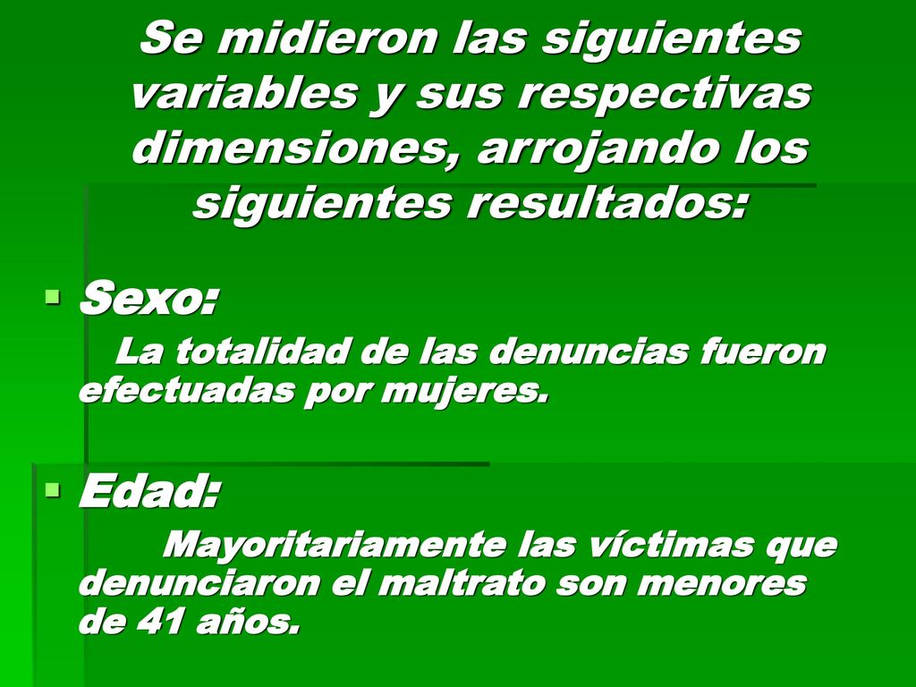 Se midieron las siguientes variables y sus respectivas dimensiones, arrojando los siguientes resultados: