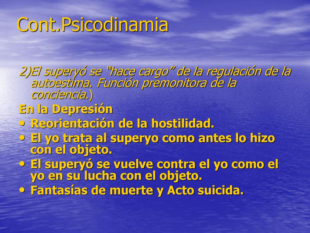Cont.Psicodinamia 2)El superyó se hace cargo de la regulación de la autoestima. Función premonitora de la conciencia.)