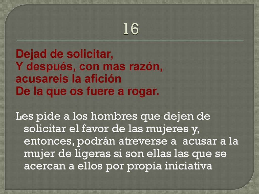 16 Dejad de solicitar, Y después, con mas razón, acusareis la afición