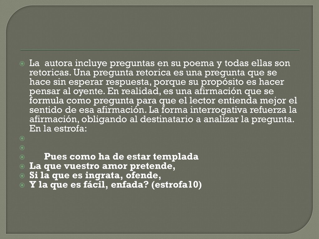 La autora incluye preguntas en su poema y todas ellas son retoricas