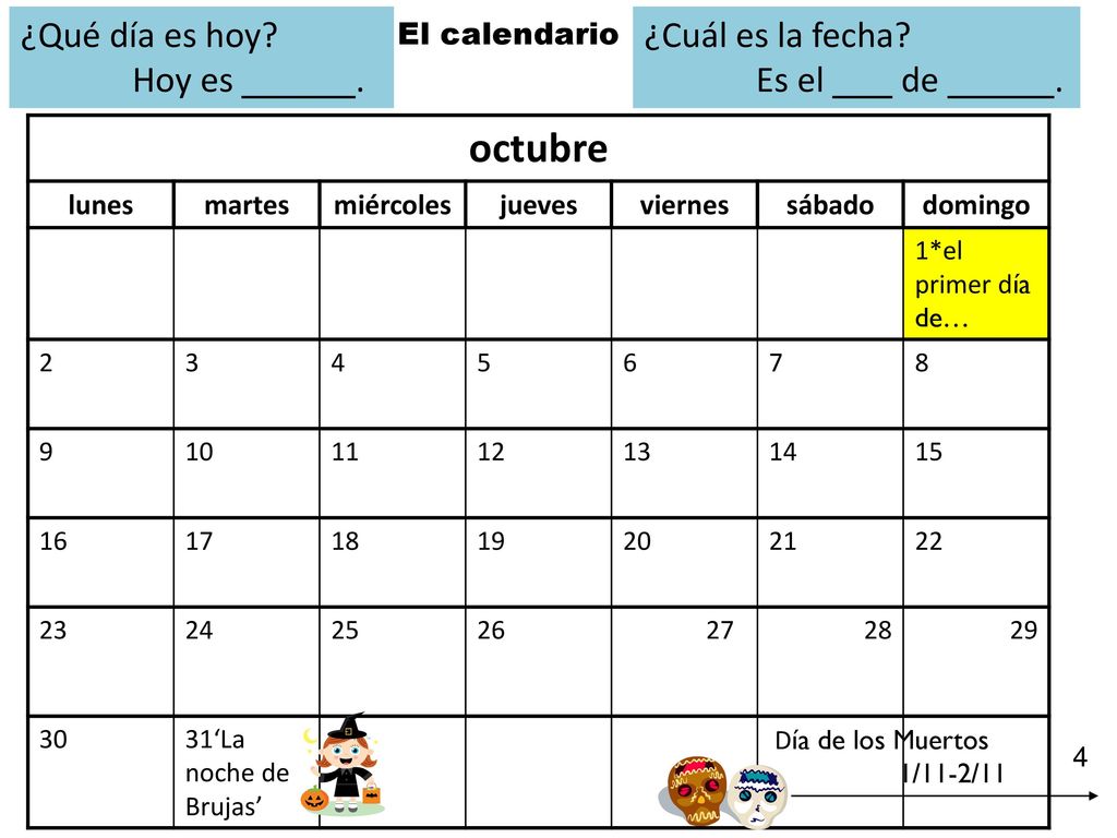octubre ¿Qué día es hoy Hoy es . ¿Cuál es la fecha Es el de .