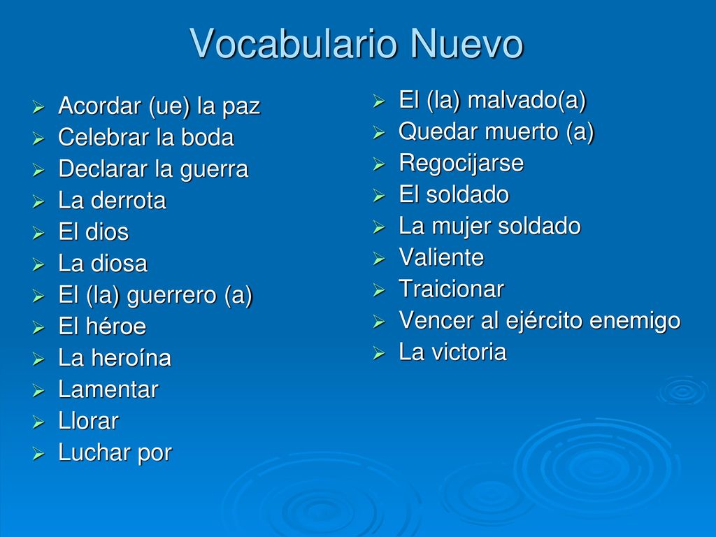 Vocabulario Nuevo El (la) malvado(a) Acordar (ue) la paz