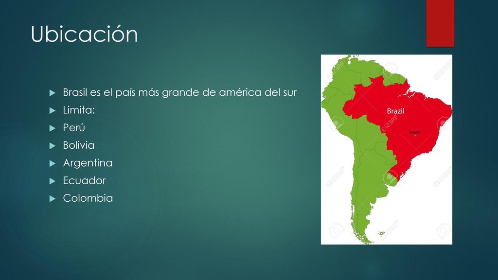 Ubicación Brasil es el país más grande de américa del sur Limita: Perú