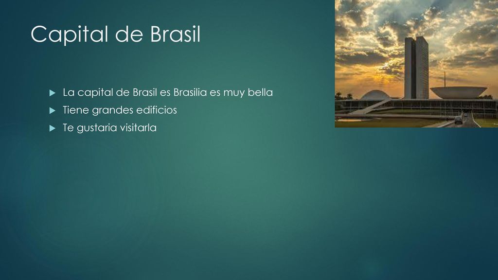 Capital de Brasil La capital de Brasil es Brasilia es muy bella