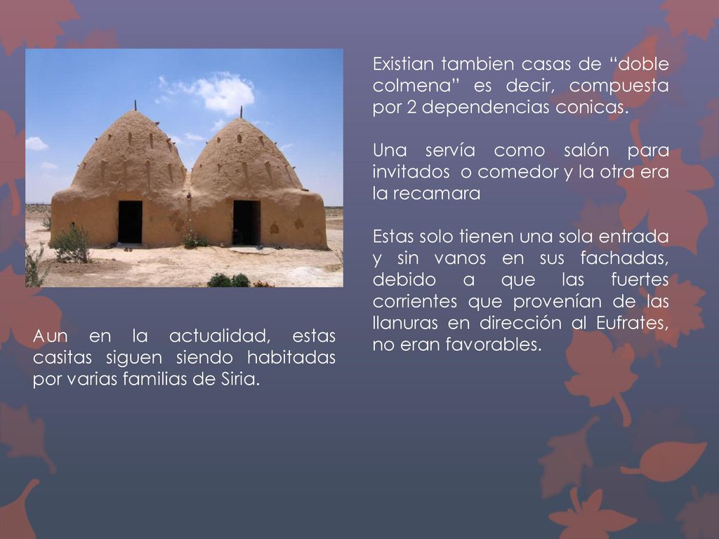 Existian tambien casas de doble colmena es decir, compuesta por 2 dependencias conicas.