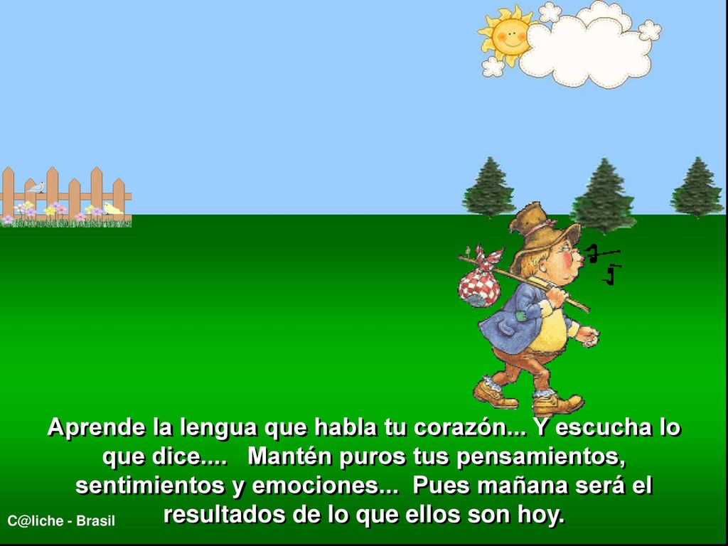 Aprende la lengua que habla tu corazón. Y escucha lo que dice