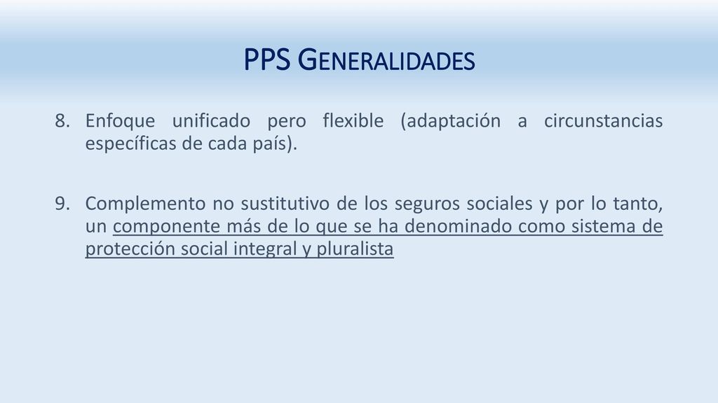 PPS Generalidades Enfoque unificado pero flexible (adaptación a circunstancias específicas de cada país).