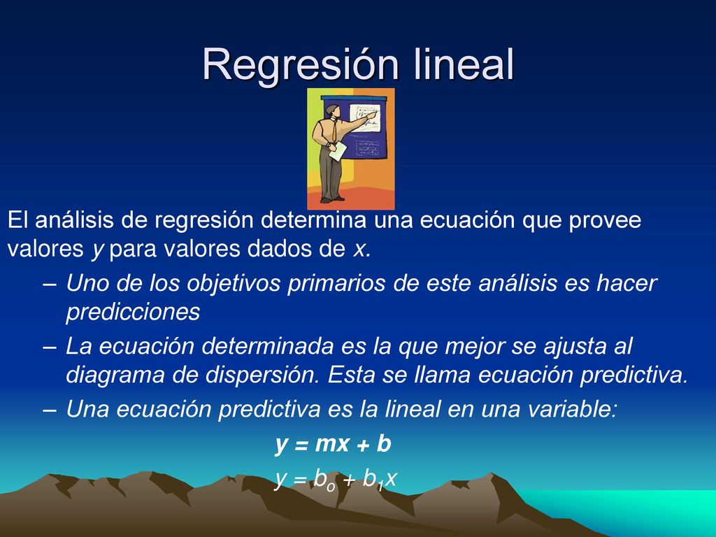 Regresión lineal El análisis de regresión determina una ecuación que provee valores y para valores dados de x.