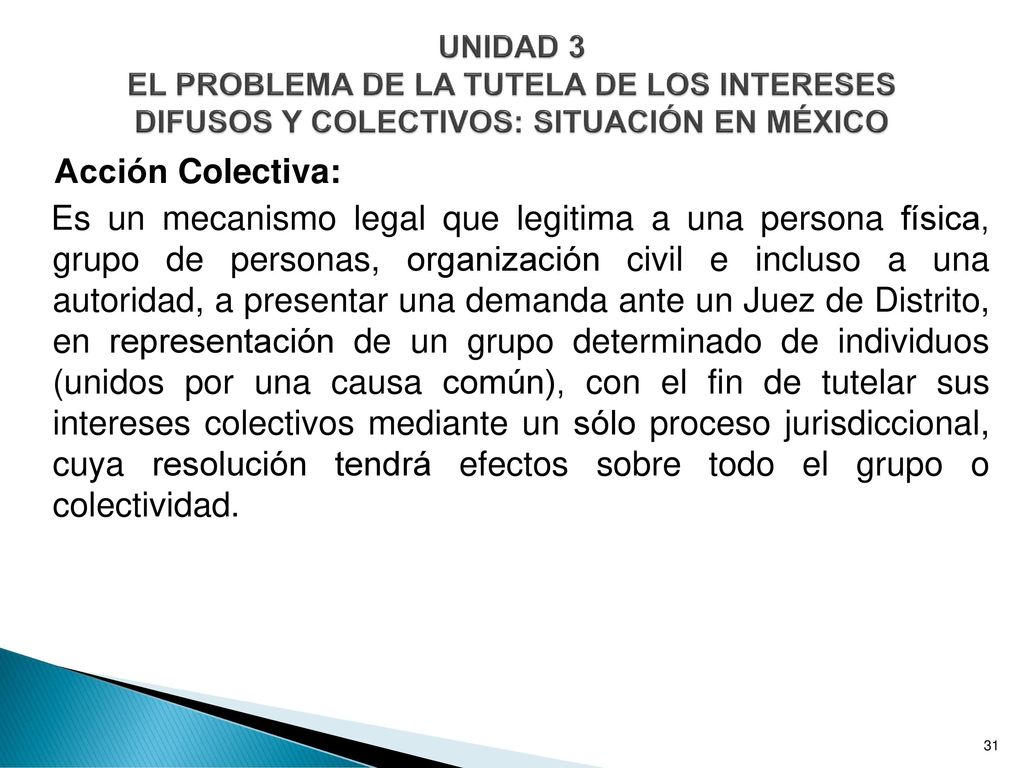 UNIDAD 3 EL PROBLEMA DE LA TUTELA DE LOS INTERESES DIFUSOS Y COLECTIVOS: SITUACIÓN EN MÉXICO
