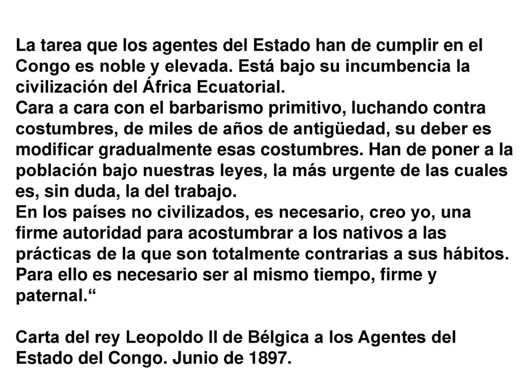 La tarea que los agentes del Estado han de cumplir en el Congo es noble y elevada. Está bajo su incumbencia la civilización del África Ecuatorial.