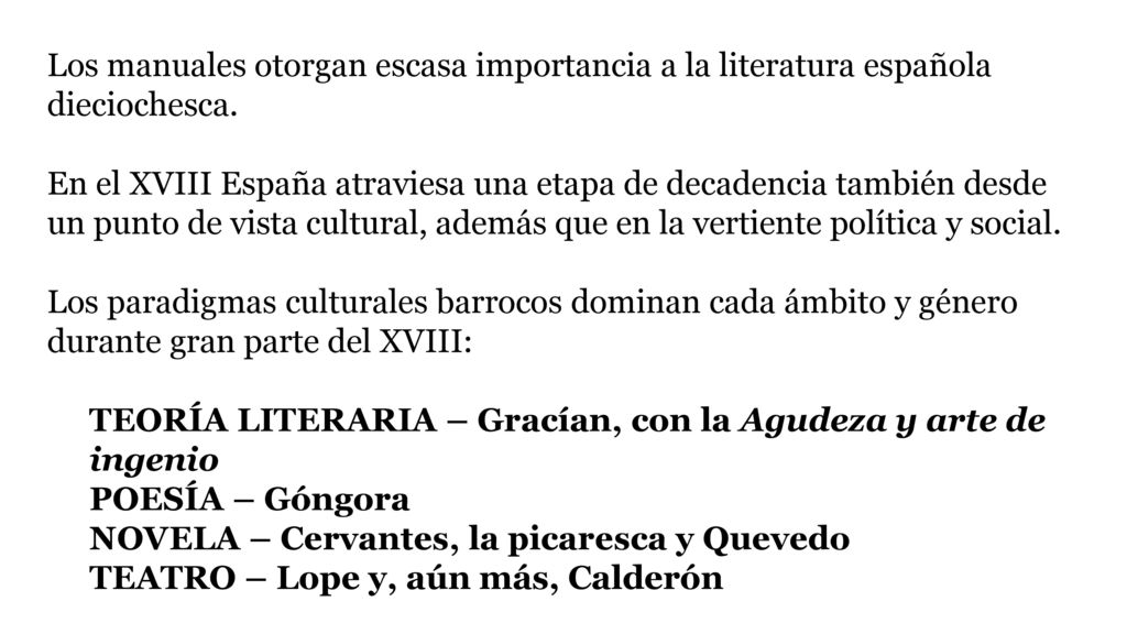 Los manuales otorgan escasa importancia a la literatura española dieciochesca.
