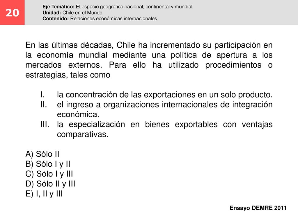 20 Eje Temático: El espacio geográfico nacional, continental y mundial. Unidad: Chile en el Mundo.