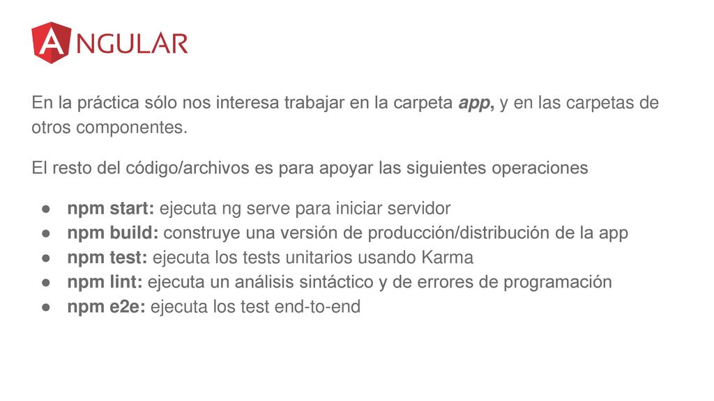 En la práctica sólo nos interesa trabajar en la carpeta app, y en las carpetas de otros componentes.