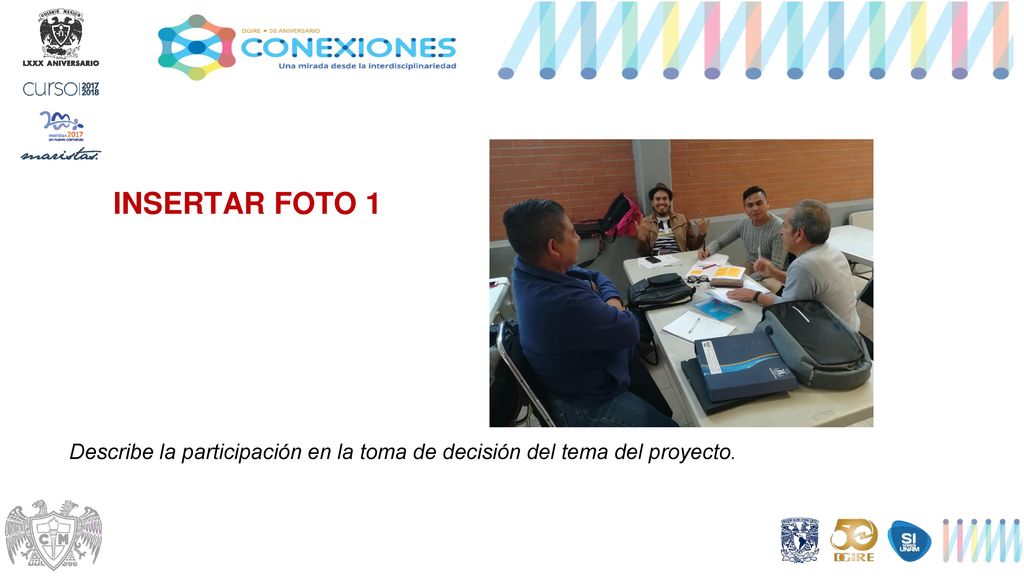 INSERTAR FOTO 1 Describe la participación en la toma de decisión del tema del proyecto.
