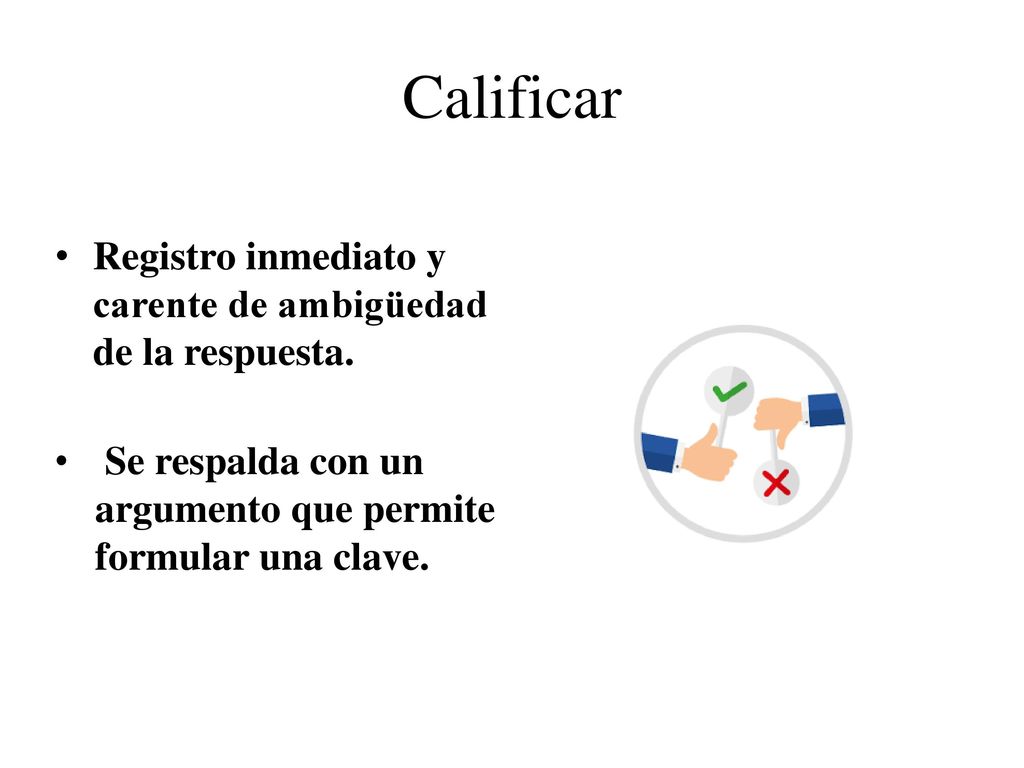 Calificar Registro inmediato y carente de ambigüedad de la respuesta.