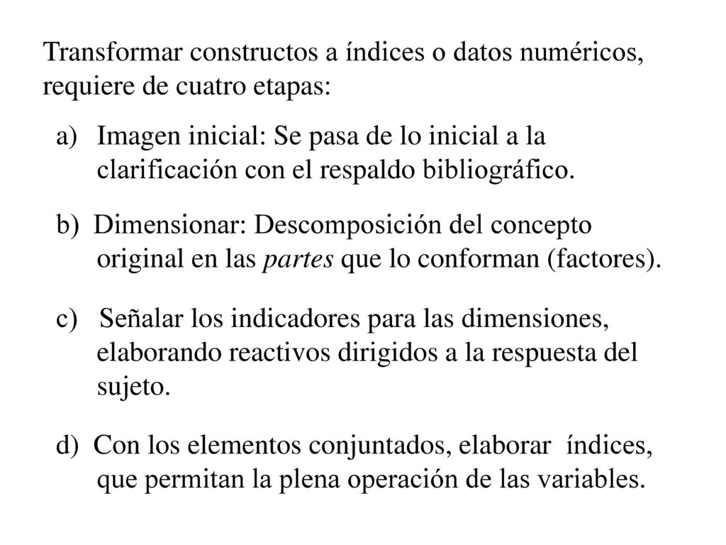 Transformar constructos a índices o datos numéricos, requiere de cuatro etapas: