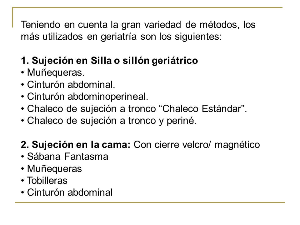 Teniendo en cuenta la gran variedad de métodos, los más utilizados en geriatría son los siguientes: