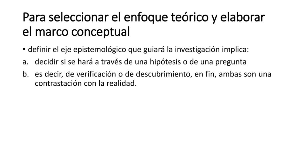 Para seleccionar el enfoque teórico y elaborar el marco conceptual
