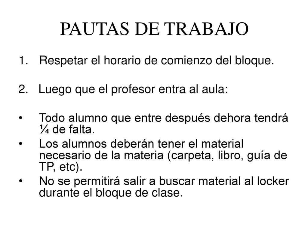 PAUTAS DE TRABAJO Respetar el horario de comienzo del bloque.