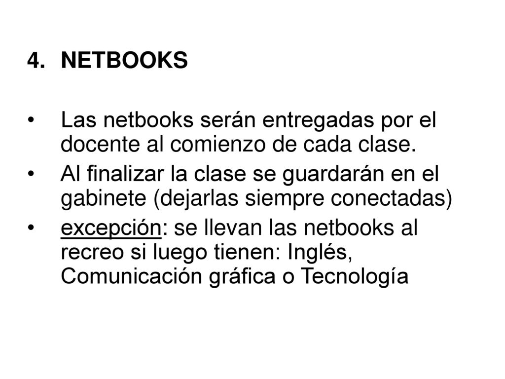 NETBOOKS Las netbooks serán entregadas por el docente al comienzo de cada clase.