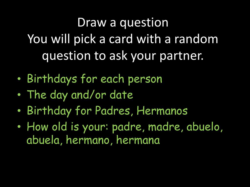 Draw a question You will pick a card with a random question to ask your partner.