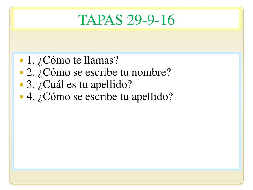 TAPAS ¿Cómo te llamas 2. ¿Cómo se escribe tu nombre