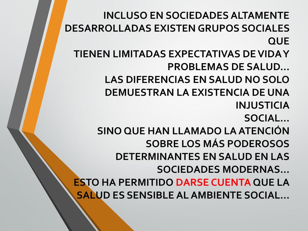 INCLUSO EN SOCIEDADES ALTAMENTE DESARROLLADAS EXISTEN GRUPOS SOCIALES QUE TIENEN LIMITADAS EXPECTATIVAS DE VIDA Y PROBLEMAS DE SALUD...