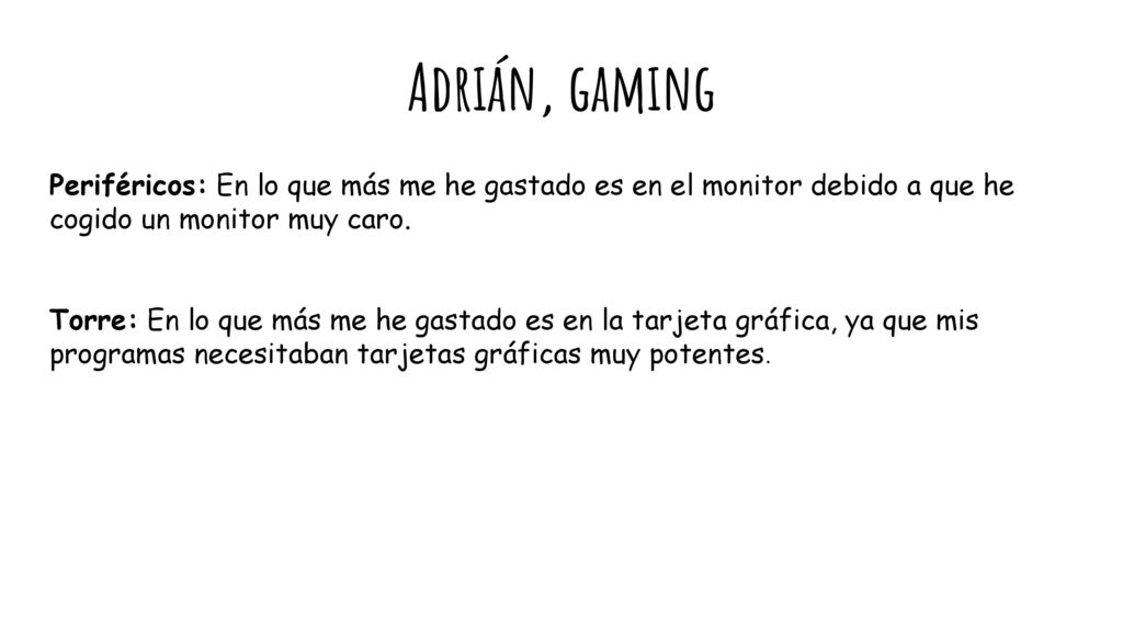 Adrián, gaming Periféricos: En lo que más me he gastado es en el monitor debido a que he cogido un monitor muy caro.
