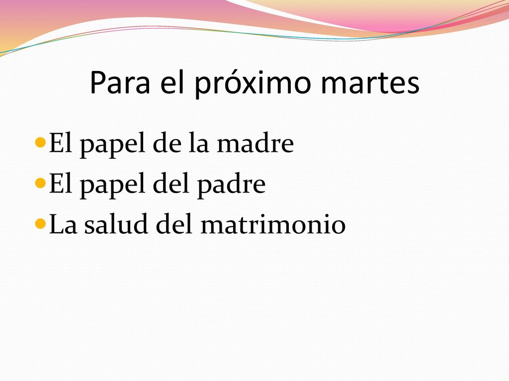 Para el próximo martes El papel de la madre El papel del padre